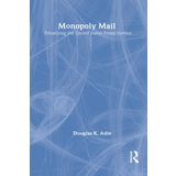 Monopoly Mail: Privatizing the United States Postal Service