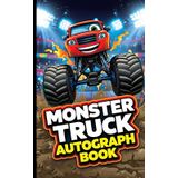 Monster Truck Autograph Book: 50 Blank Pages, 5” x 8” | Collect Signatures, Messages & Memories from Your Favorite Drivers!