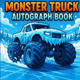Monster Truck Autograph Book: Capture Signatures and Photos of Your Favorite Monster Truck Drivers! Perfect for shows, events, and parties | 100+ Pages