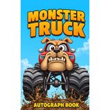 Monster Truck Autograph Book: Meet the Trucks. Meet the Drivers. Get Their Autographs! – 50 Blank Pages