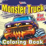 Monster Truck Coloring Book For Kids: Play, Learn and Color with 40+ monster truck pages. Action-Packed Big Wheels, Jumps, and Off-Road Fun