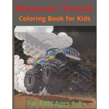 Monster Truck: Coloring Book for Kids: Start your engines and let the coloring fun begin | Perfect for ages 4-8 | Makes a perfect gift for birthdays, holidays, or anytime fun!