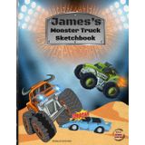 Monster Truck Sketchbook: James Custom Name Sketch Pad for Ages 3+: Monster truck sketch pad for kids ages 5–10 | Drawing book blank | quiet time activities