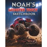 Monster Truck Sketchbook: Noah Custom Name Sketch Pad for Ages 3+: Monster truck sketch pad for kids ages 5–10 | Drawing book blank | quiet time activities