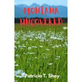 Montana Uncovered: UPDATED......... The Essential Guide to Scenic Drives, Outdoor Escapes, and Montana’s Untamed Beauty