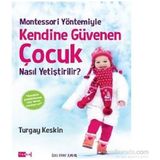 Montessori Yöntemiyle Kendine Güvenen Çocuk Nasıl Yetiştirilir? - Turgay Keskin