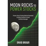 Moon Rocks to Power Stocks: Proven Stock Picking Method Revealed by NASA Scientist Turned Portfolio Manager