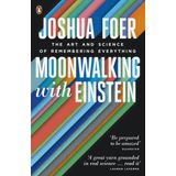 Moonwalking with Einstein : The Art and Science of Remembering Everything - Joshua Foer