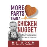 More Parts Than A Chicken Nugget: A Story of Survival, Second Chances, and the Family That Held Me Together