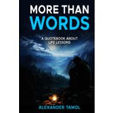 More Than Words: A Quotebook About Life Lessons