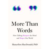 More Than Words: How Talking Sharpens the Mind and Shapes Our World
