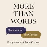 More Than Words: Questions for the Curious