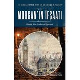 Morganın İfşaatı: 2. Abdülhamid Hanın Okuduğu Kitaplar