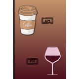 Morning Coffee, Evening Wine – A 120 page Notebook: Funny Notebook & a perfect gift for Coffee and Wine Drinkers| 6” x 9” | Brown & Red | Table of Contents | Page Numbers | Journal