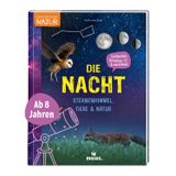 moses. Die Nacht – Sternenhimmel, Tiere & Natur, entdecken, forschen, verstehen, Sachbuch mit Experimenten, Tipps zur Nachtwanderung und Sternenbeobachtung für Kinder ab 8 Jahren (Expedition Natur)
