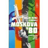 Moskova'80: Soğuk Savaş'ın Doruk Noktası - Selim Rumi