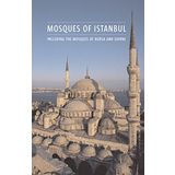 Mosques of Istanbul Including The Mosques of Bursa and Edirne - Henry Matthews