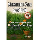 Mosquito-Free Garden: Natural Mosquito Repellent Plants That Beautify Your Home