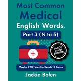 Most Common Medical English Words, Part 3 (N to S): Master 200 Essential Medical Terms, Large Print Edition