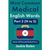 Most Common Medical English Words, Part 3 (N to S): Master 200 Essential Medical Terms (Medical Words in English)