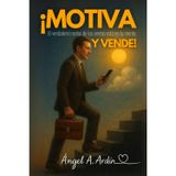 ¡MOTIVA Y VENDE!: El verdadero motor de las ventas está en tu mente