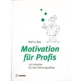Motivation für Profis: 150 Impulse für den Führungsalltag