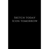 Motivational Notebook For Student Sketch Today Icon Tomorrow: Perfect As A Gift For A Student Of Architecture For Schools: Blank Paper Notebook Sketchbook For Students And Teachers
