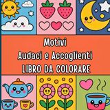 Motivi Audaci e Accoglienti Libro da Colorare: Un mix equilibrato di energia visiva e comfort creativo Perfetto per gli adulti che cercano ispirazione ... colorando motivi espressivi senza problemi