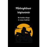 Motocyklowe Wyzwanie: Bo każda droga to nowa historia