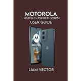 Motorola Moto G Power (2025) User Guide: Learn Setup, Battery Tips, Camera Tricks: 3