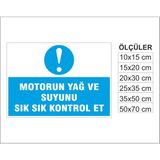 Motorun Yağ ve Suyunu Kontrol Et, Isg Uyarı ve Ikaz Levhası 3mm Dekota