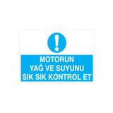 Motorun Yağ Ve Suyunu Sık Sık Kontrol Et Uyarı Tabelası - 70x100 Alüminyum Kompozit Panel - ŞAKY13