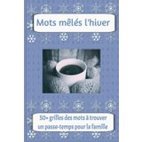 Mots mêlés l'hiver: Cherche et trouve mots faciles à lire par rapport à la saison hivernale, Noël, sports hivernales et plus | augment la difficulté à ... pour toute la famille! | plus de 50 activités
