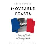 Moveable Feasts: A Story of Paris in Twenty Meals