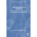 Moving Moments in Childhood: A Dance/Movement Therapy Lens for Supporting the Whole Child