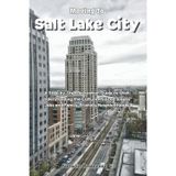 Moving to Salt Lake City: A Step-by-Step Relocation Guide to Utah; Understanding the Culture, "Silicon Slopes" Jobs and Family-Friendly Neighborhoods