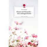 Mozart und Mozarella - eine Liebesgeschichte. Life is a Story - story.one
