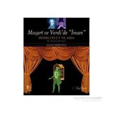 Mozart ve Verdi’de ’İnsan’ - Sihirli Flüt ve Aida Özel Baskı - Nazan İpşiroğlu