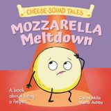 Mozzarella Meltdown: A book about being a helper (Cheese Squad Tales)