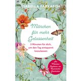 Märchen für mehr Gelassenheit: 3 Minuten, um den Tag entspannt loszulassen. Märchenbuch mit Gute-Nacht-Geschichten für Erwachsene: Innehalten und Kraft schöpfen mit kurzen Märchen