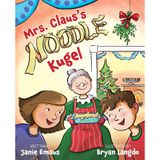 Mrs. Claus's Noodle Kugel: An Interfaith Story about Christmas and Hanukkah
