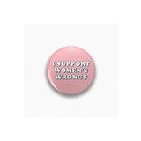 Ms Major Selection I Support Women'S Wrongs Yazılı Rozet