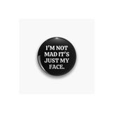 Ms Major Selection I'M Not Mad It'S Just My Face Yazılı Metal Rozet
