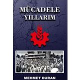 Mücadele Yıllarım - Mehmet Duran