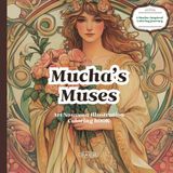 Mucha’s Muses: A Romantic Coloring Book (The Art Nouveau Dream: A Coloring Book in the Style of Alphonse Mucha)