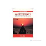 Mucize Sizsiniz! Sağlığınızı Kendi Elinize Alın! - Oğuz Demirsoy