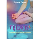 Mudras: O Segredo da harmonia interior