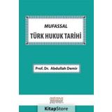 Mufassal Türk Hukuk Tarihi / Prof. Dr. Abdullah Demir / Astana Yayınları