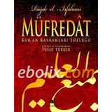 MÜFREDAT KUR'AN KAVRAMLARI SÖZLÜĞÜ - RAGIB EL-İSFAHANI