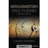 Muhammed den Önce ve Sonra - Birinci Binyıla Yeni Bir Bakış - Garth Fowden